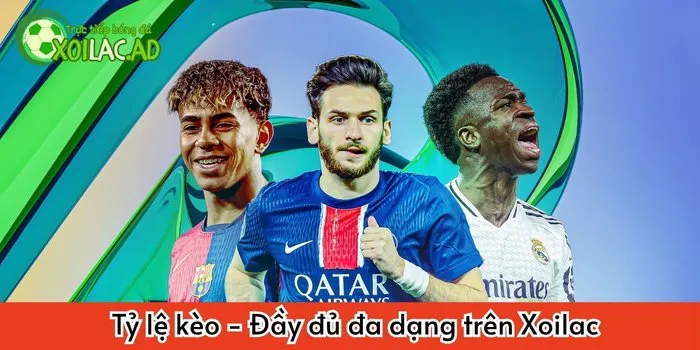Tỷ lệ kèo đầy đủ đa dạng tren Xoilac