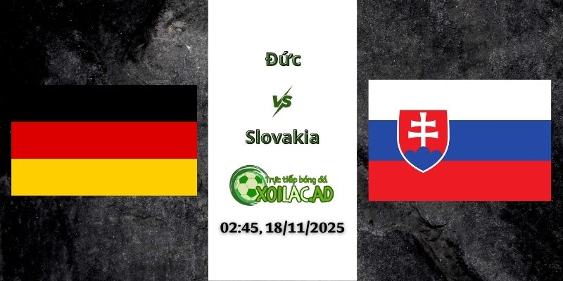 Nhận định Đức vs Slovakia 02h45 18/11/2025